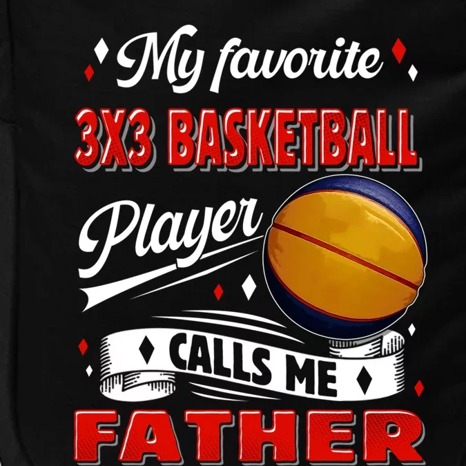 Favorite 3x3 Basketball Player Calls Me Father Funny Gift Impact Tech Backpack