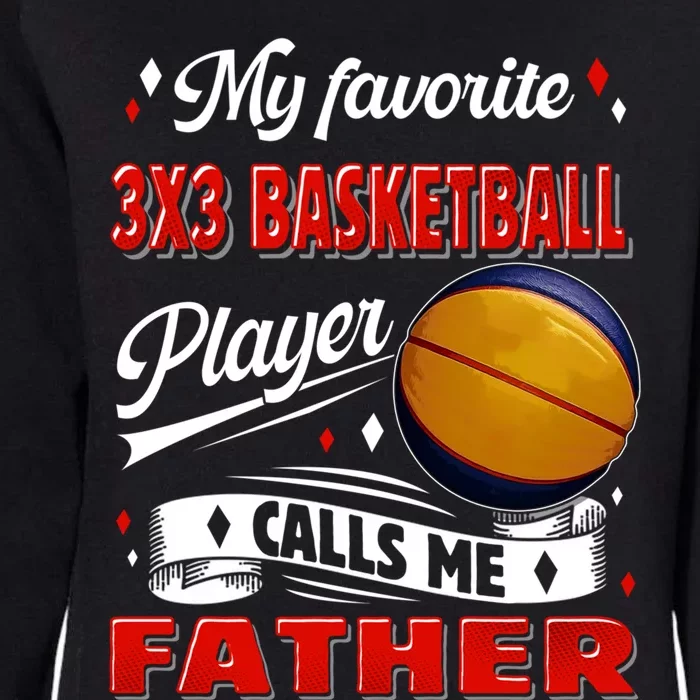 Favorite 3x3 Basketball Player Calls Me Father Funny Gift Womens California Wash Sweatshirt