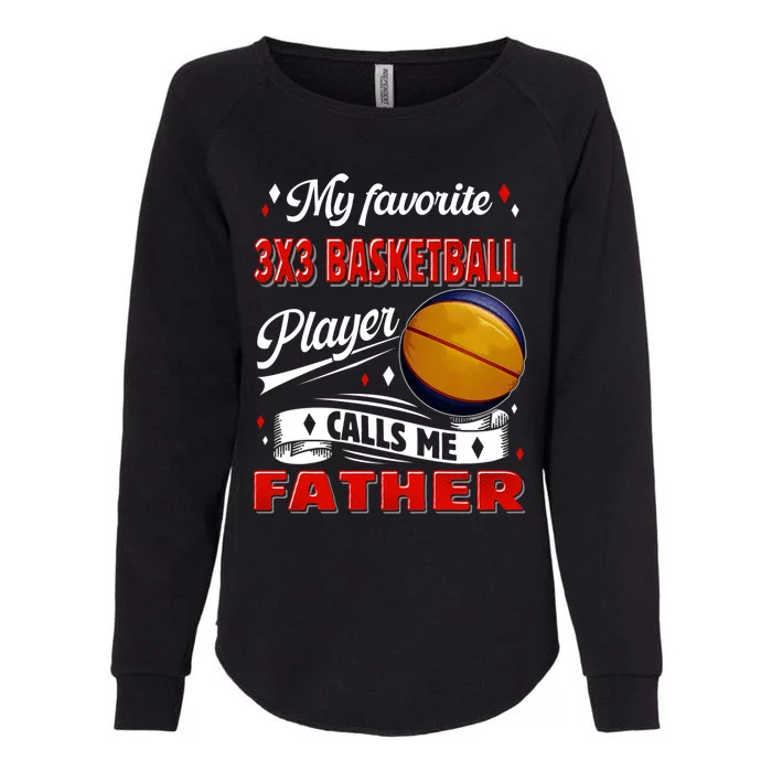 Favorite 3x3 Basketball Player Calls Me Father Funny Gift Womens California Wash Sweatshirt