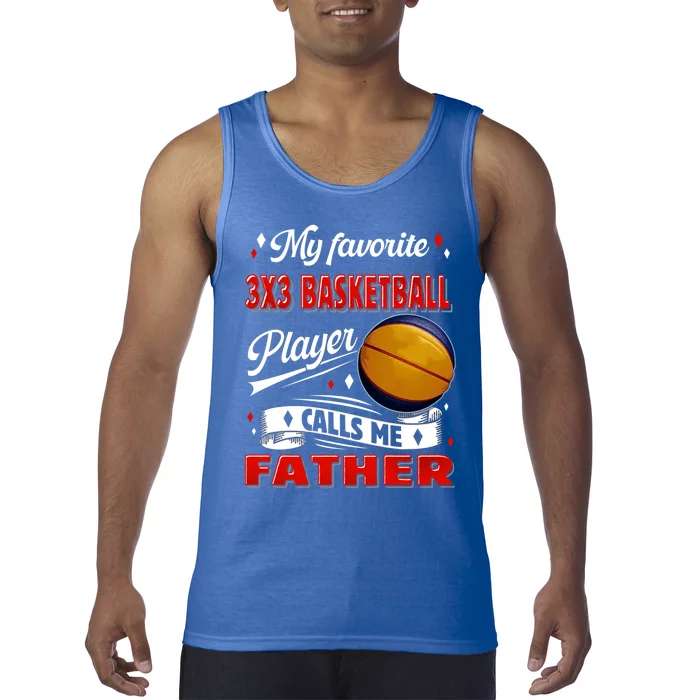 Favorite 3x3 Basketball Player Calls Me Father Funny Gift Tank Top