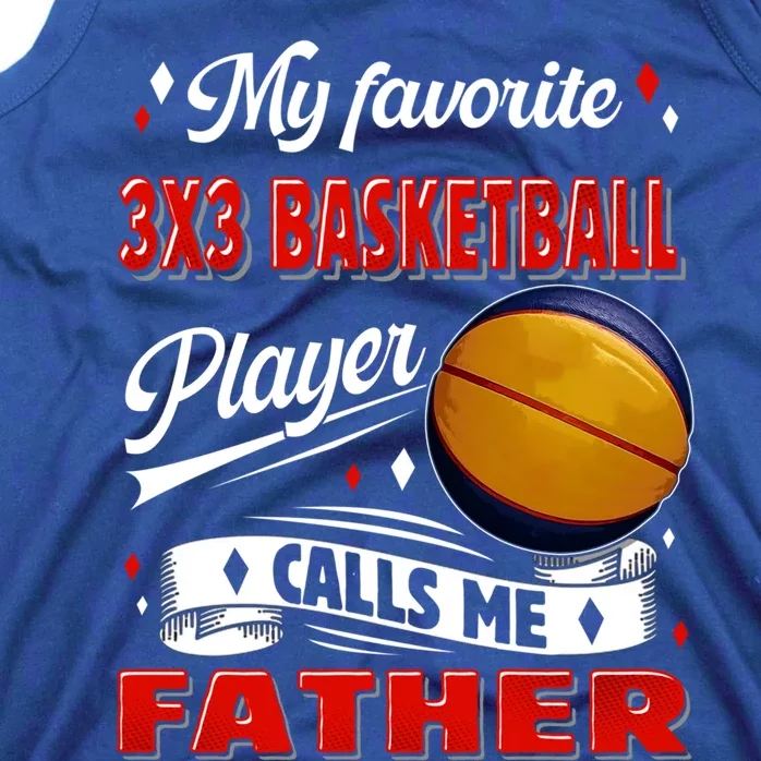 Favorite 3x3 Basketball Player Calls Me Father Funny Gift Tank Top