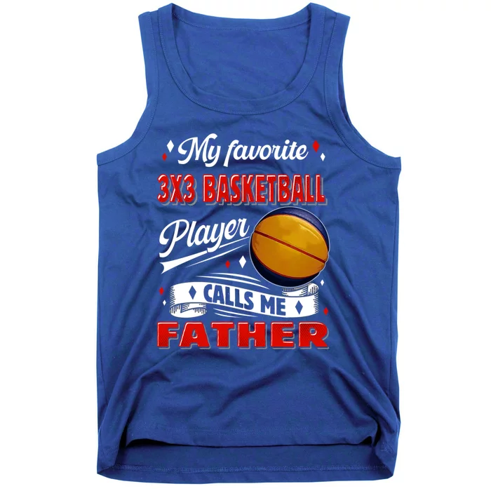 Favorite 3x3 Basketball Player Calls Me Father Funny Gift Tank Top