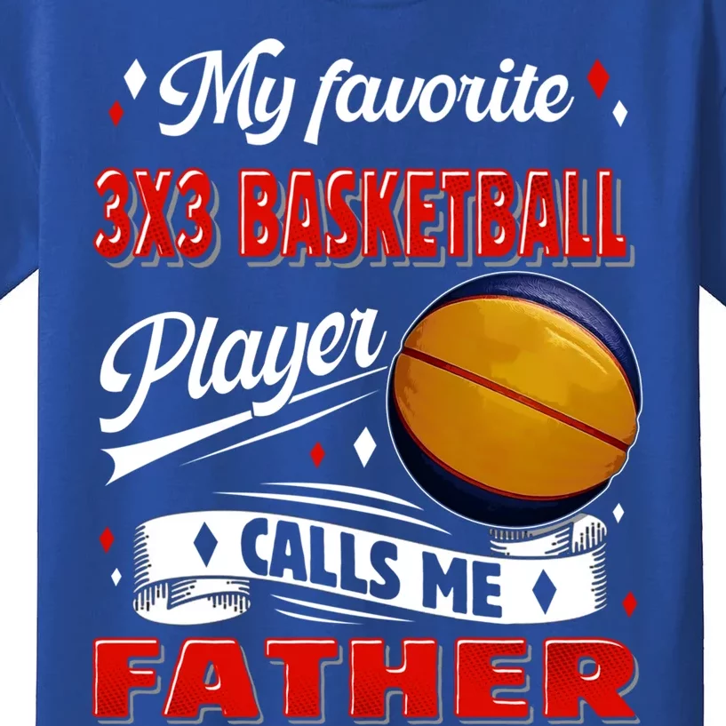 Favorite 3x3 Basketball Player Calls Me Father Funny Gift Kids T-Shirt