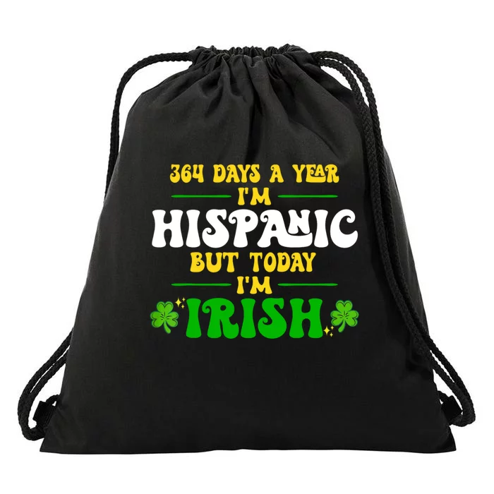 Funny 364 Days A Year IM Hispanic But Today IM Irish Drawstring Bag