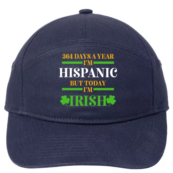 Funny 364 Days A Year IM Hispanic But Today IM Irish 7-Panel Snapback Hat