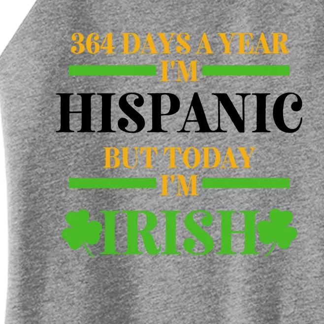 Funny 364 Days A Year IM Hispanic But Today IM Irish Women’s Perfect Tri Rocker Tank