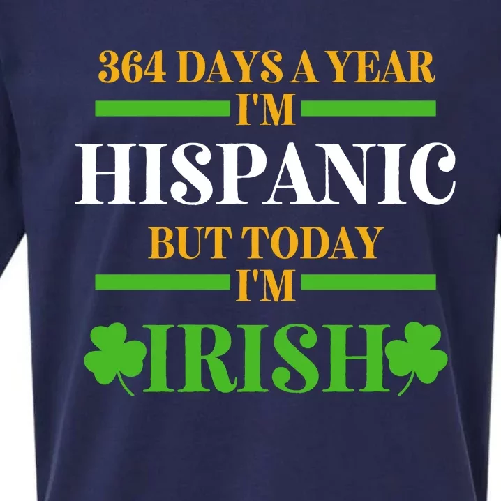 Funny 364 Days A Year IM Hispanic But Today IM Irish Sueded Cloud Jersey T-Shirt