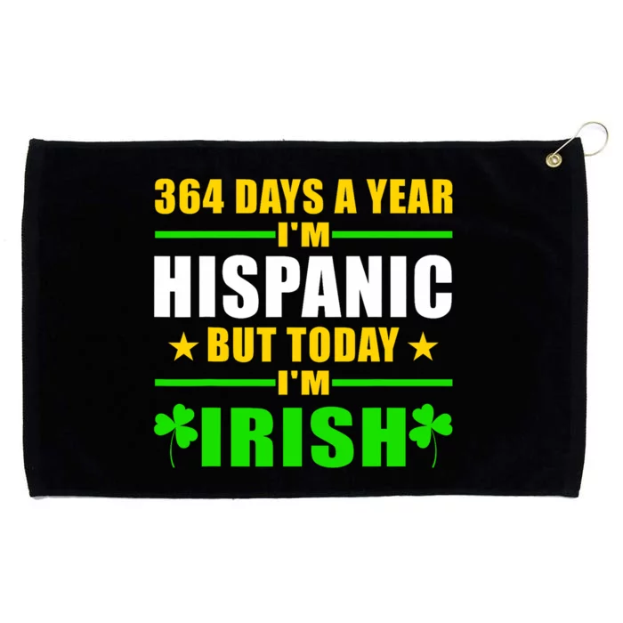 Funny 364 Days A Year IM Hispanic But Today IM Irish Grommeted Golf Towel