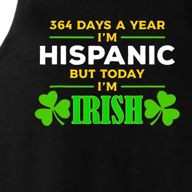 Funny 364 Days A Year IM Hispanic But Today IM Irish Ladies Tri-Blend Wicking Tank