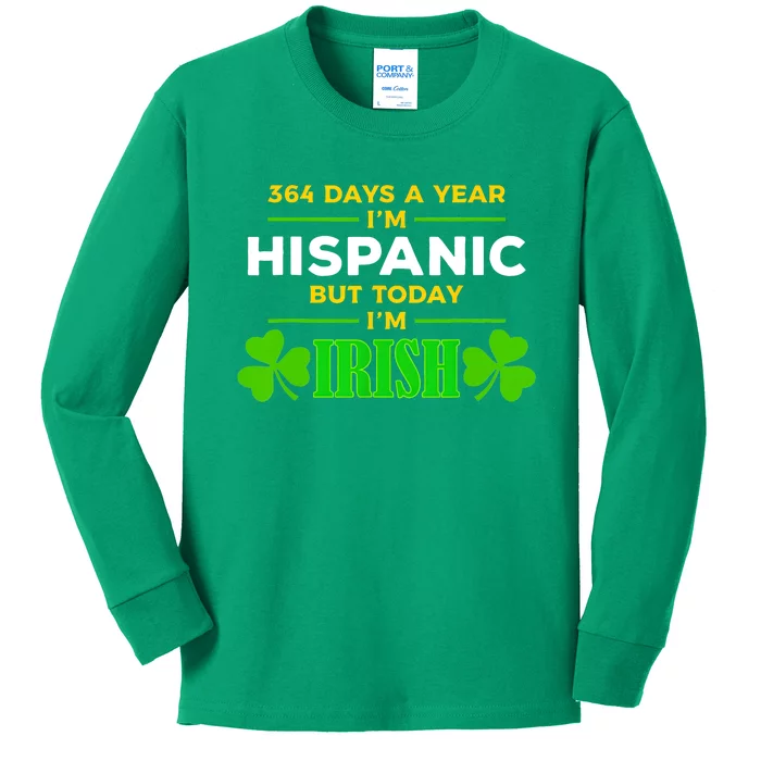 Funny 364 Days A Year IM Hispanic But Today IM Irish Kids Long Sleeve Shirt