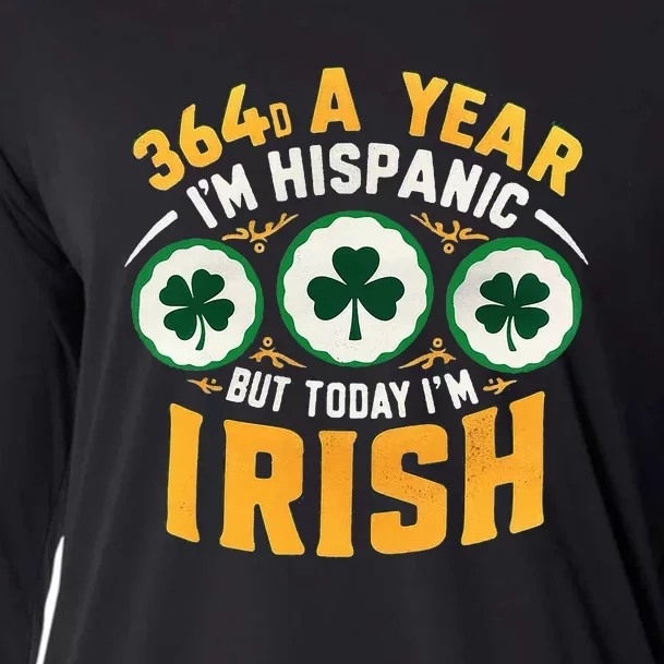 Funny 364 Days A Year IM Hispanic But Today IM Irish Cooling Performance Long Sleeve Crew