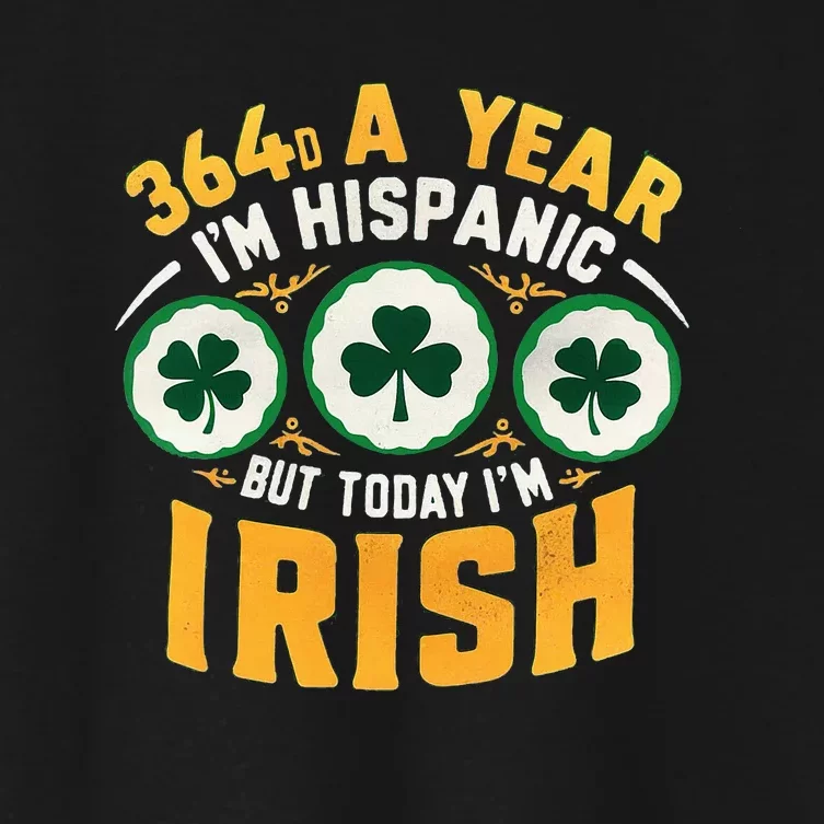 Funny 364 Days A Year IM Hispanic But Today IM Irish Women's Crop Top Tee