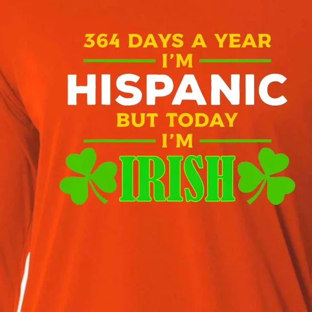 Funny 364 Days A Year IM Hispanic But Today IM Irish Cooling Performance Long Sleeve Crew