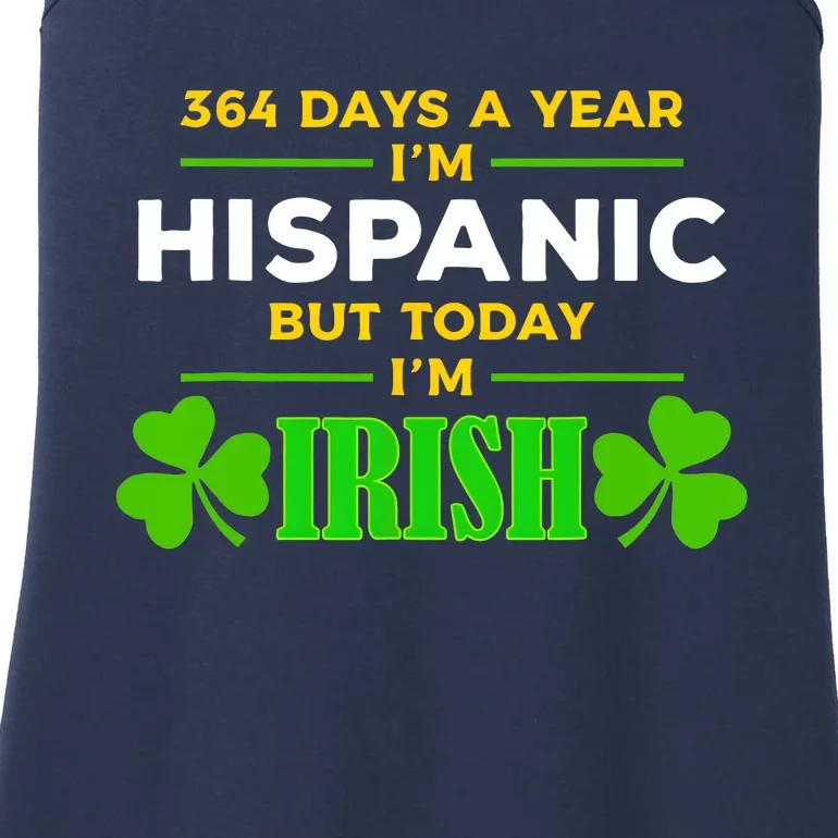 Funny 364 Days A Year IM Hispanic But Today IM Irish Ladies Essential Tank