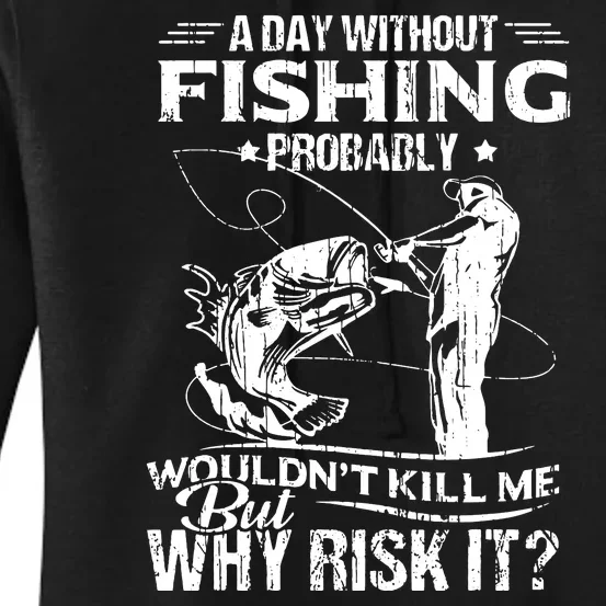 Fishing 365 Funny Fishing Tee Day Without Fishing Women's Pullover Hoodie