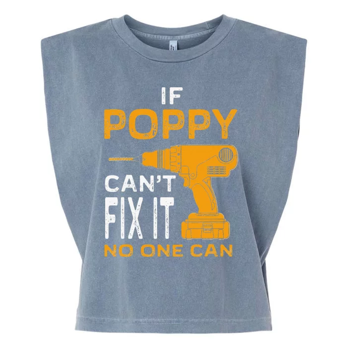 FAMILY 365 Fathers Day Gift If Poppy Cant Fix It No One Can Garment-Dyed Women's Muscle Tee