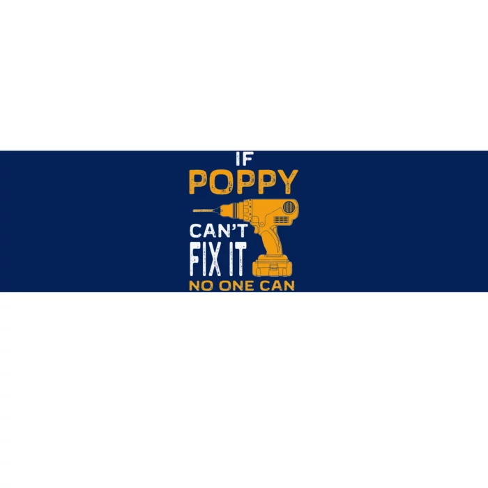 FAMILY 365 Fathers Day Gift If Poppy Cant Fix It No One Can Bumper Sticker