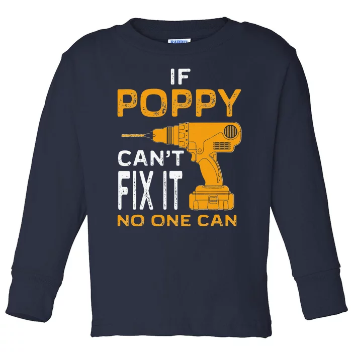 FAMILY 365 Fathers Day Gift If Poppy Cant Fix It No One Can Toddler Long Sleeve Shirt