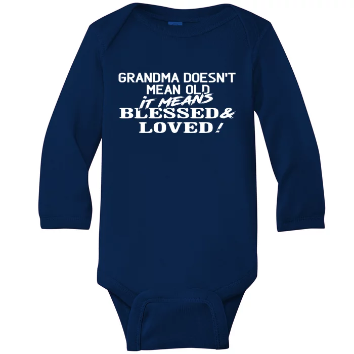 Family 365 Grandma Means Blessed And Loved Christmas Gift Cool Gift Baby Long Sleeve Bodysuit