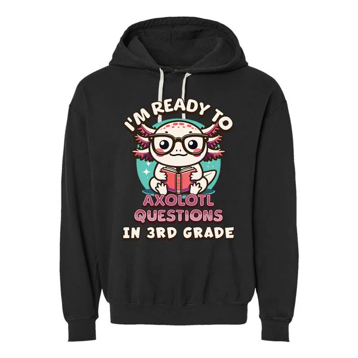 Funny 3rd Grade Im Ready To Axolotl Questions In 3rd Grade Garment-Dyed Fleece Hoodie