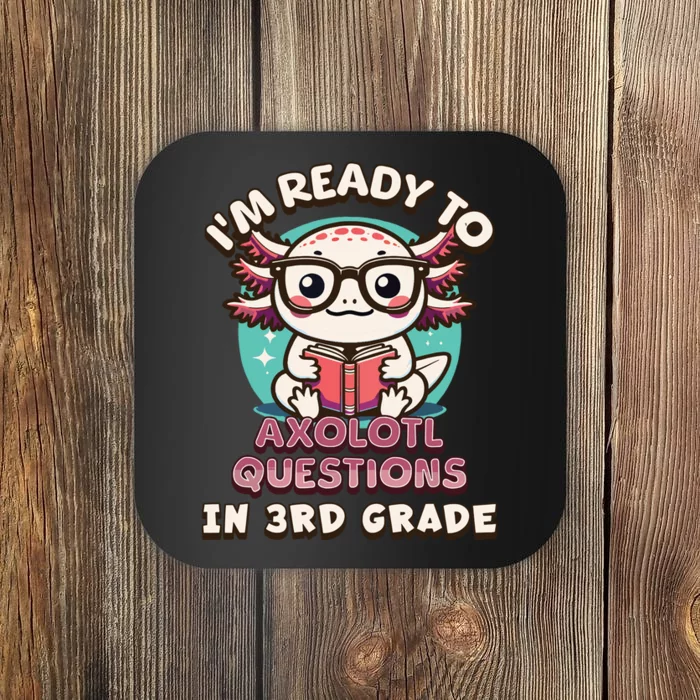 Funny 3rd Grade Im Ready To Axolotl Questions In 3rd Grade Coaster