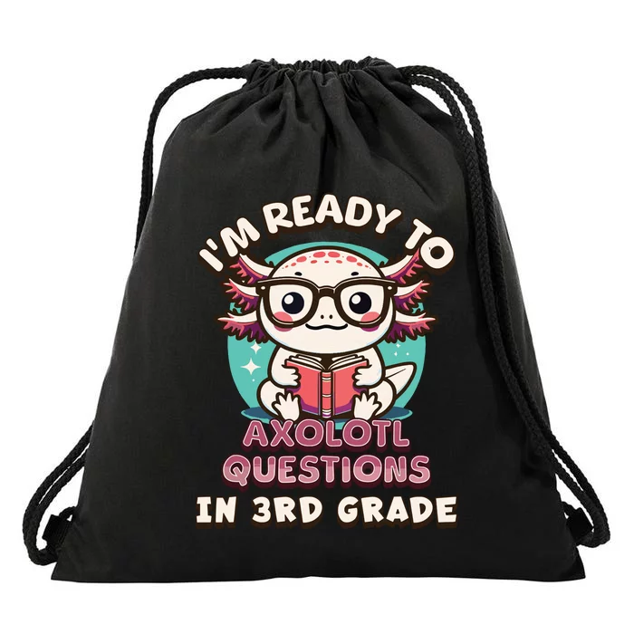 Funny 3rd Grade Im Ready To Axolotl Questions In 3rd Grade Drawstring Bag