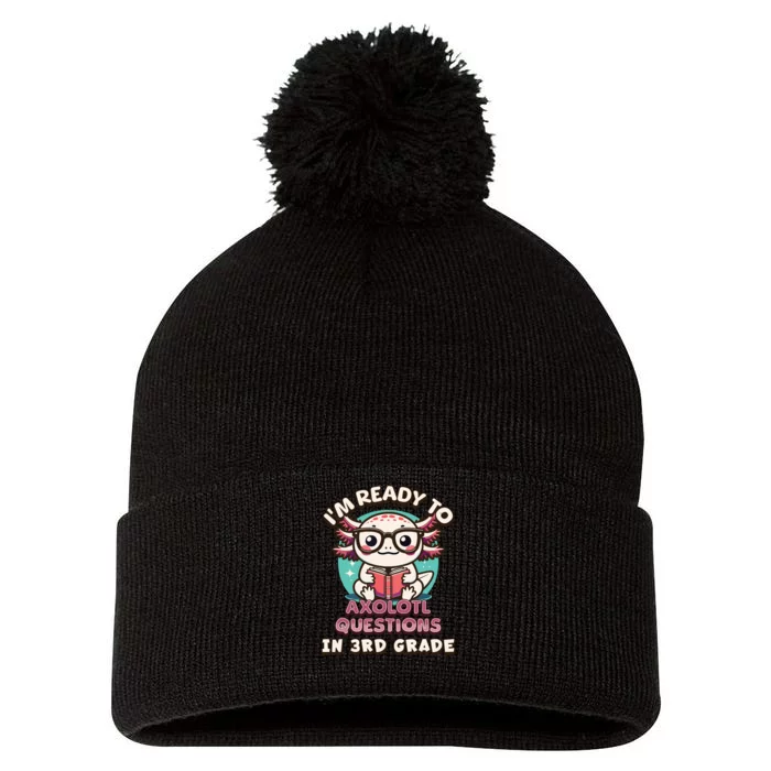 Funny 3rd Grade Im Ready To Axolotl Questions In 3rd Grade Pom Pom 12in Knit Beanie