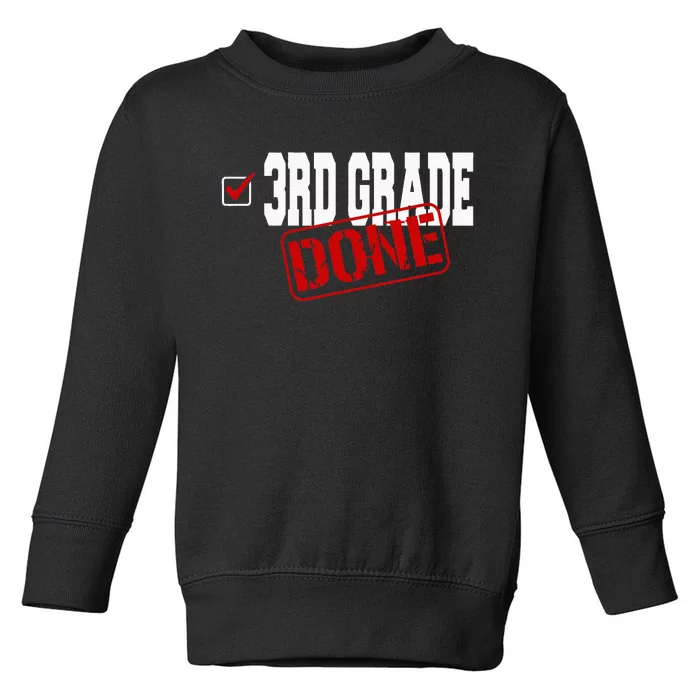 Funny 3rd Grade Done End Of Year Last Day Of School Toddler Sweatshirt