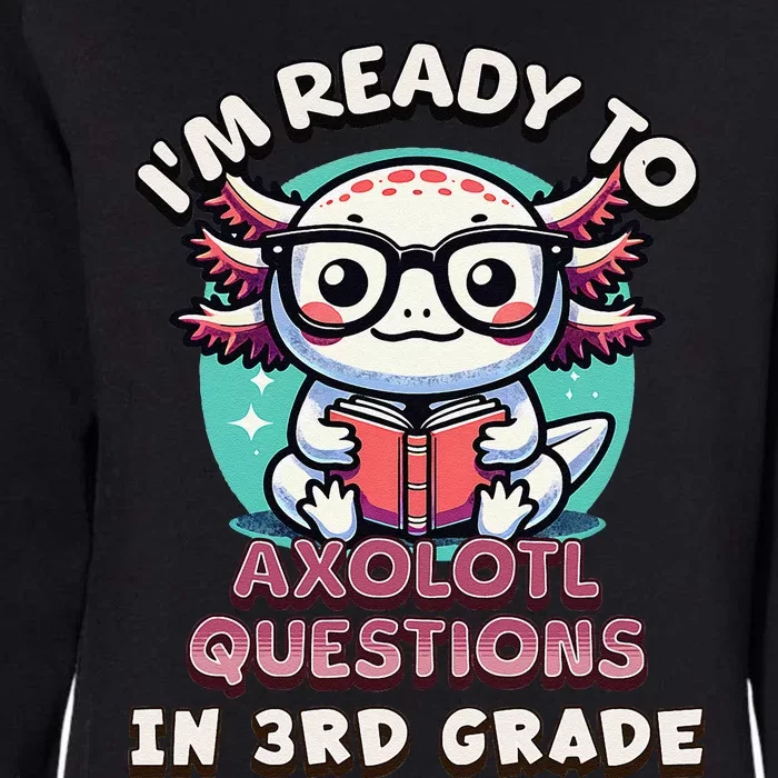 Funny 3rd Grade IM Ready To Axolotl Questions In 3rd Grade Gift Womens California Wash Sweatshirt