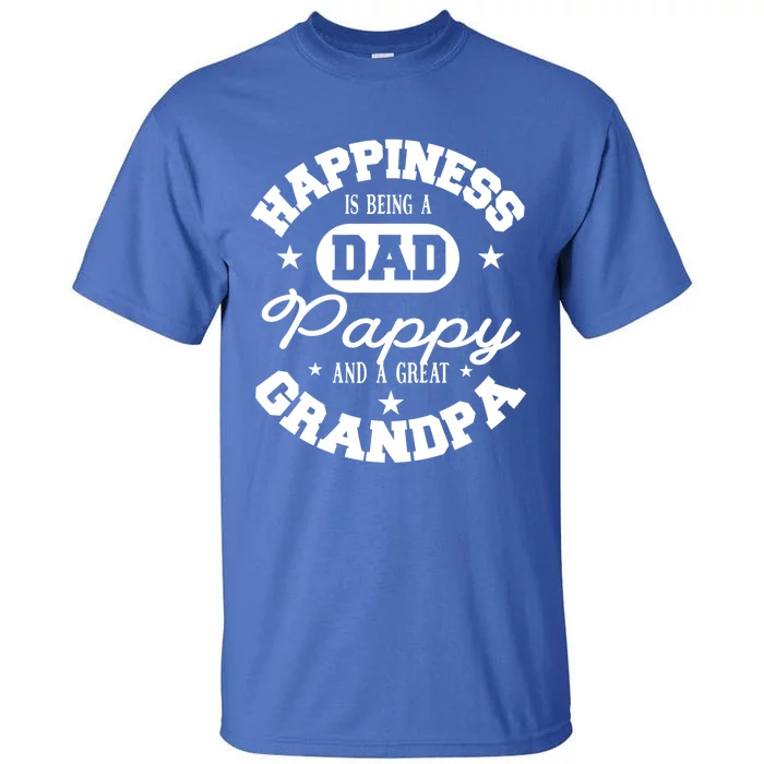 Family 365 Happiness Is Being A Dad Pappy And Great Grandpa Cool Gift Tall T-Shirt