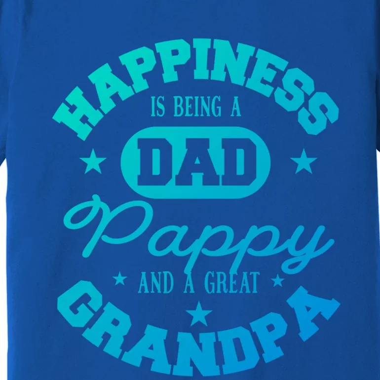 Family 365 Happiness Is Being A Dad Pappy And Great Grandpa Cool Gift Premium T-Shirt