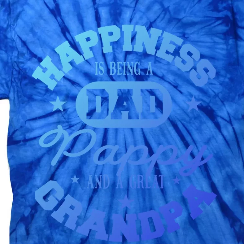 Family 365 Happiness Is Being A Dad Pappy And Great Grandpa Cool Gift Tie-Dye T-Shirt