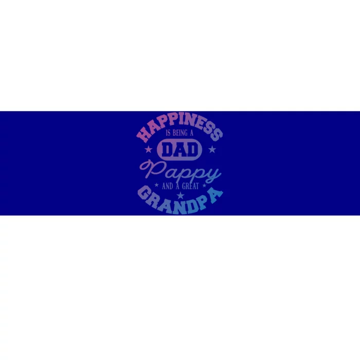 Family 365 Happiness Is Being A Dad Pappy And Great Grandpa Cool Gift Bumper Sticker