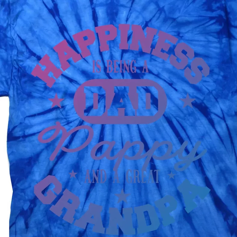 Family 365 Happiness Is Being A Dad Pappy And Great Grandpa Cool Gift Tie-Dye T-Shirt