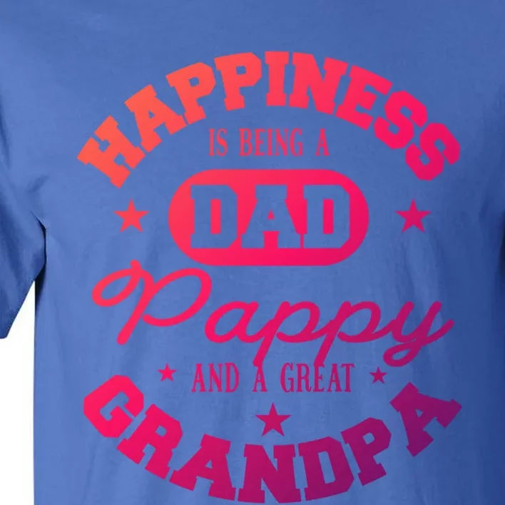 Family 365 Happiness Is Being A Dad Pappy And Great Grandpa Cool Gift Tall T-Shirt