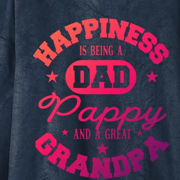 Family 365 Happiness Is Being A Dad Pappy And Great Grandpa Cool Gift Hooded Wearable Blanket