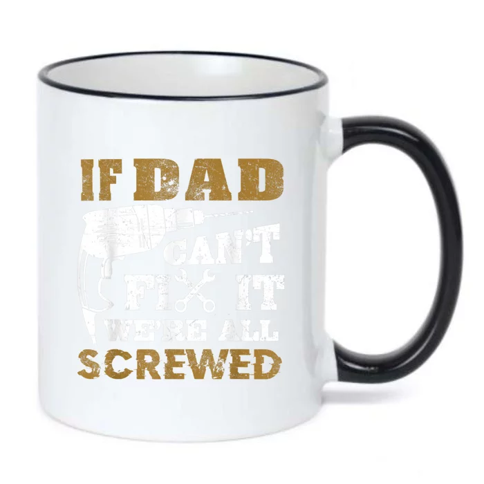 FAMILY 365 If Dad Can't Fix It We Are All Screwed Funny Black Color Changing Mug