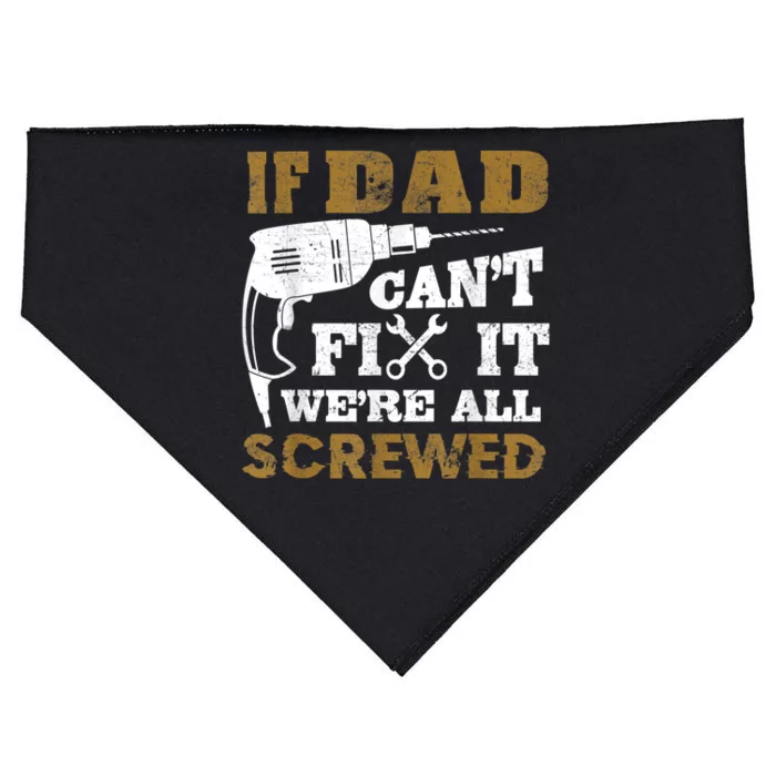 FAMILY 365 If Dad Can't Fix It We Are All Screwed Funny USA-Made Doggie Bandana