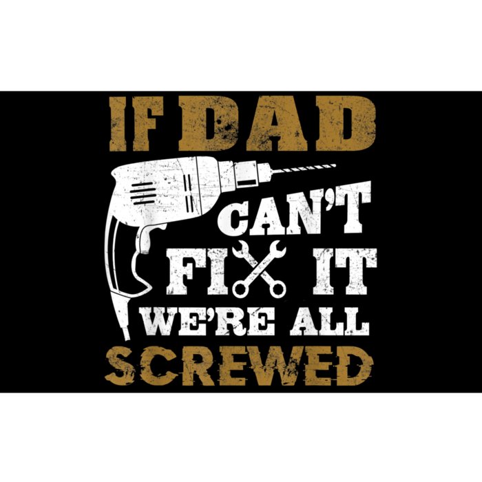 FAMILY 365 If Dad Can't Fix It We Are All Screwed Funny Bumper Sticker