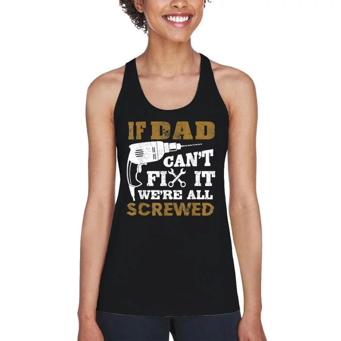 FAMILY 365 If Dad Can't Fix It We Are All Screwed Funny Women's Racerback Tank