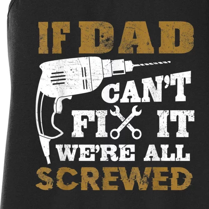 FAMILY 365 If Dad Can't Fix It We Are All Screwed Funny Women's Racerback Tank