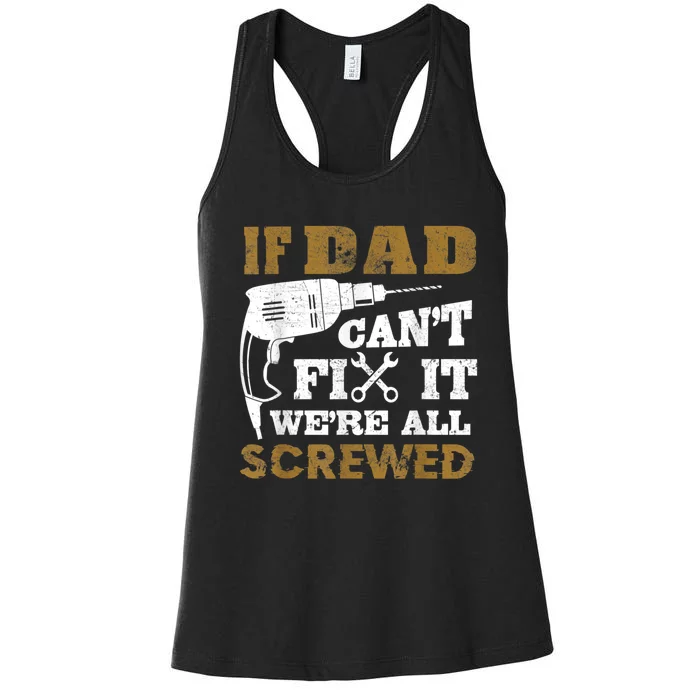 FAMILY 365 If Dad Can't Fix It We Are All Screwed Funny Women's Racerback Tank