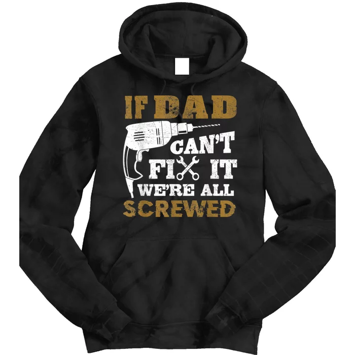 FAMILY 365 If Dad Can't Fix It We Are All Screwed Funny Tie Dye Hoodie