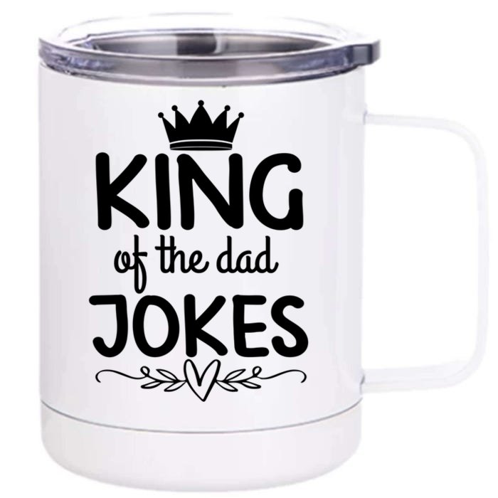 Family 365 King Of The Dad Jokes Humor Fathers Day Present Gift Front & Back 12oz Stainless Steel Tumbler Cup