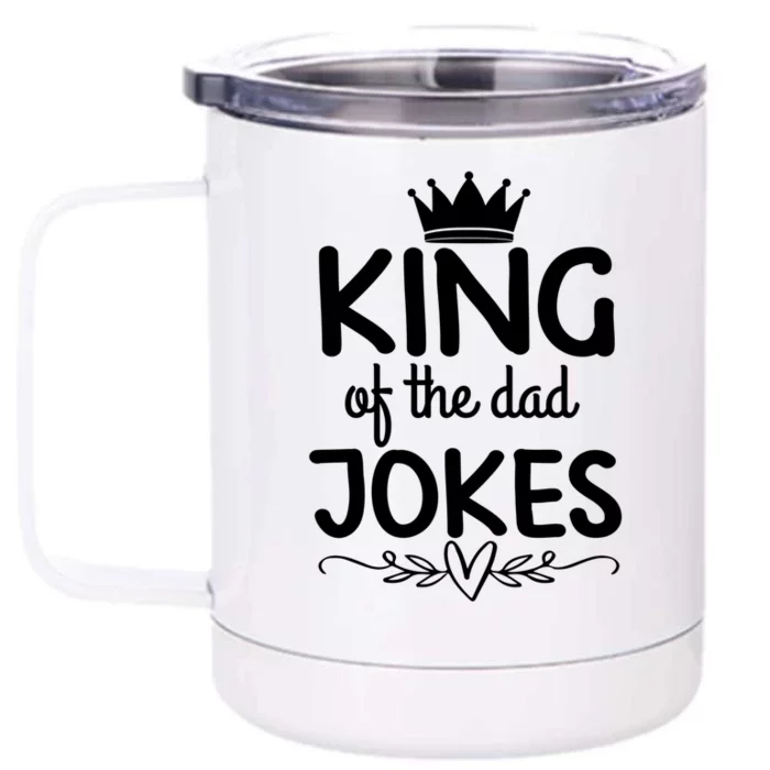 Family 365 King Of The Dad Jokes Humor Fathers Day Present Gift Front & Back 12oz Stainless Steel Tumbler Cup