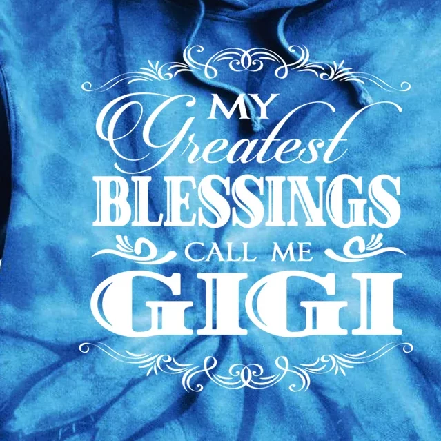 Family 365 My Greatest Blessing Calls Me Gigi Grandma Gift Tie Dye Hoodie