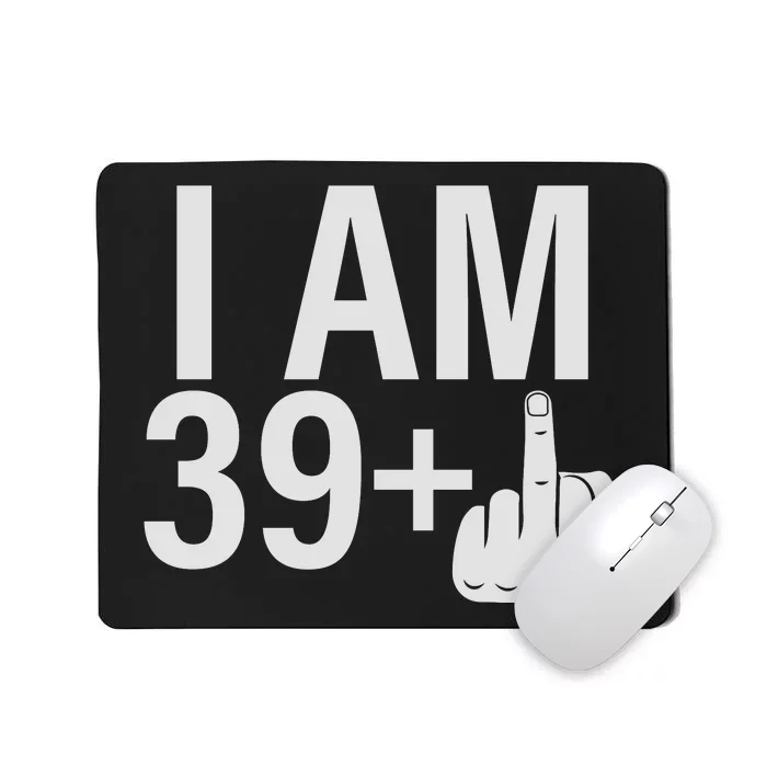 Forever 39 Plus Humor Mousepad