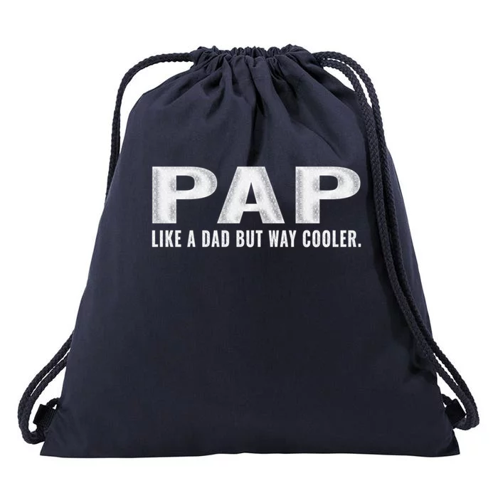 Family 365 Pap Like A Dad But Way Cooler Grandpa Great Gift Drawstring Bag