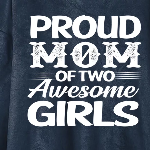 Family 365 Proud Mom Of Two Awesome Gift Hooded Wearable Blanket