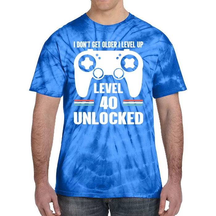 Funny 40th Birthday Gamer Gift I Dont Get Old I Level Up Gift Tie-Dye T-Shirt